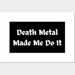 Death Metal Made me do it Posters and Art